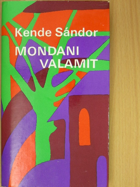 Kende Sándor - Mondani valamit [antikvár]