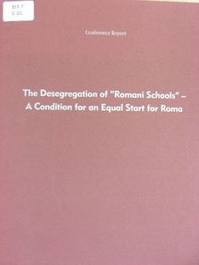 Savelina Danova - The Desegregation of "Romani Schools" - A Condition for an Equal Start for Roma [antikvár]