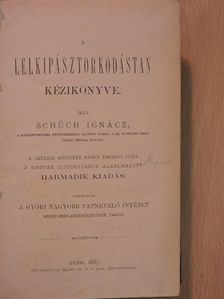 Schüch Ignác - A lelkipásztorkodástan kézikönyve II. (töredék) [antikvár]