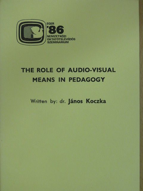 Dr. János Koczka - The Role of Audio-Visual Means in Pedagogy [antikvár]