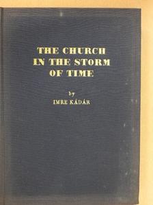 Imre Kádár - The Church in the Storm of Time [antikvár]