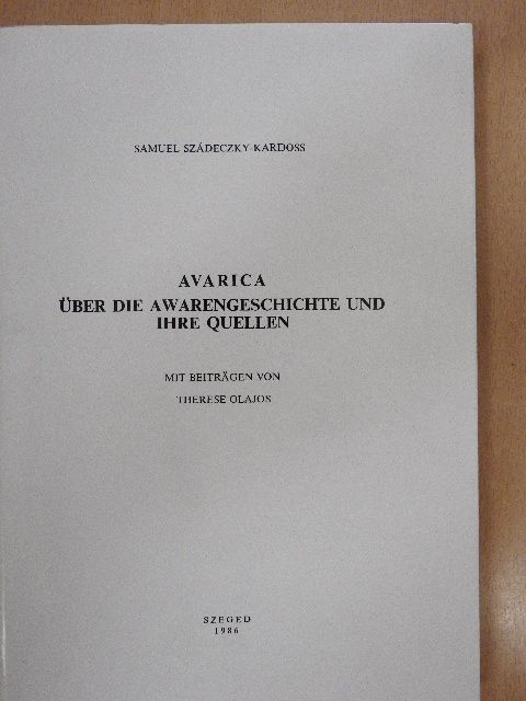 Samuel Szádeczky-Kardoss - Avarica: über die Awarengeschichte und ihre Quellen [antikvár]