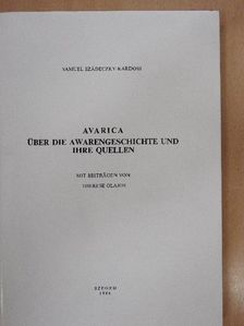Samuel Szádeczky-Kardoss - Avarica: über die Awarengeschichte und ihre Quellen [antikvár]