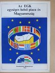Az EGK egységes belső piaca és Magyarország [antikvár]