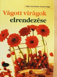 Hilde Lena Burke - Vágott virágok elrendezése [antikvár]