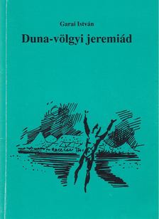GARAI ISTVÁN - Duna-völgyi jeremiád [antikvár]