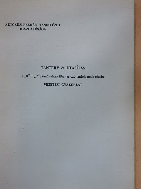 Tanterv és utasítás a "B" + "C" járműkategóriába tartozó tanfolyamok részére [antikvár]