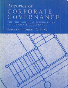 Thomas Clarke - Theories of Corporate Governance: The Philosophical Foundations of Corporate Governance [antikvár]