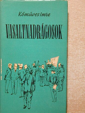 Kőműves Imre - Vasaltnadrágosok [antikvár]