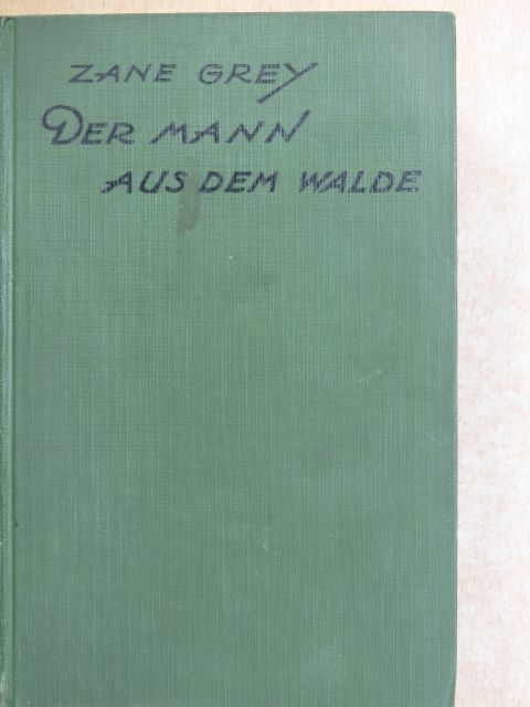 Zane Grey - Der Mann aus dem Walde [antikvár]