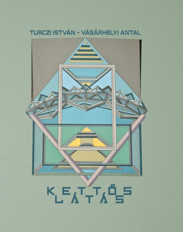 Turczi István-Vásárhelyi Antal - Kettős látás