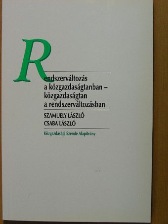 Csaba László - Rendszerváltozás a közgazdaságtanban - közgazdaságtan a rendszerváltozásban [antikvár]