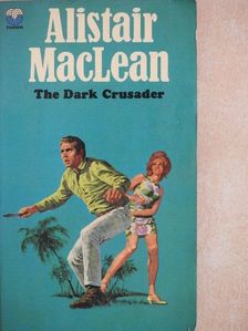 Alistair MacLean - The Dark Crusader [antikvár]