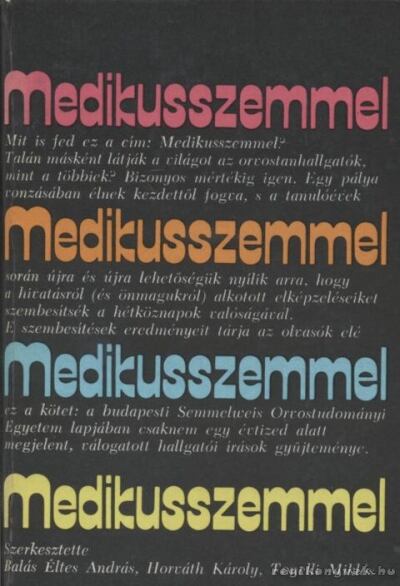 Balás Éltes András (szerk.), Horváth Károly, Tonelli Miklós - Medikusszemmel [antikvár]
