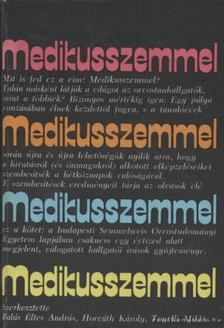 Balás Éltes András (szerk.), Horváth Károly, Tonelli Miklós - Medikusszemmel [antikvár]