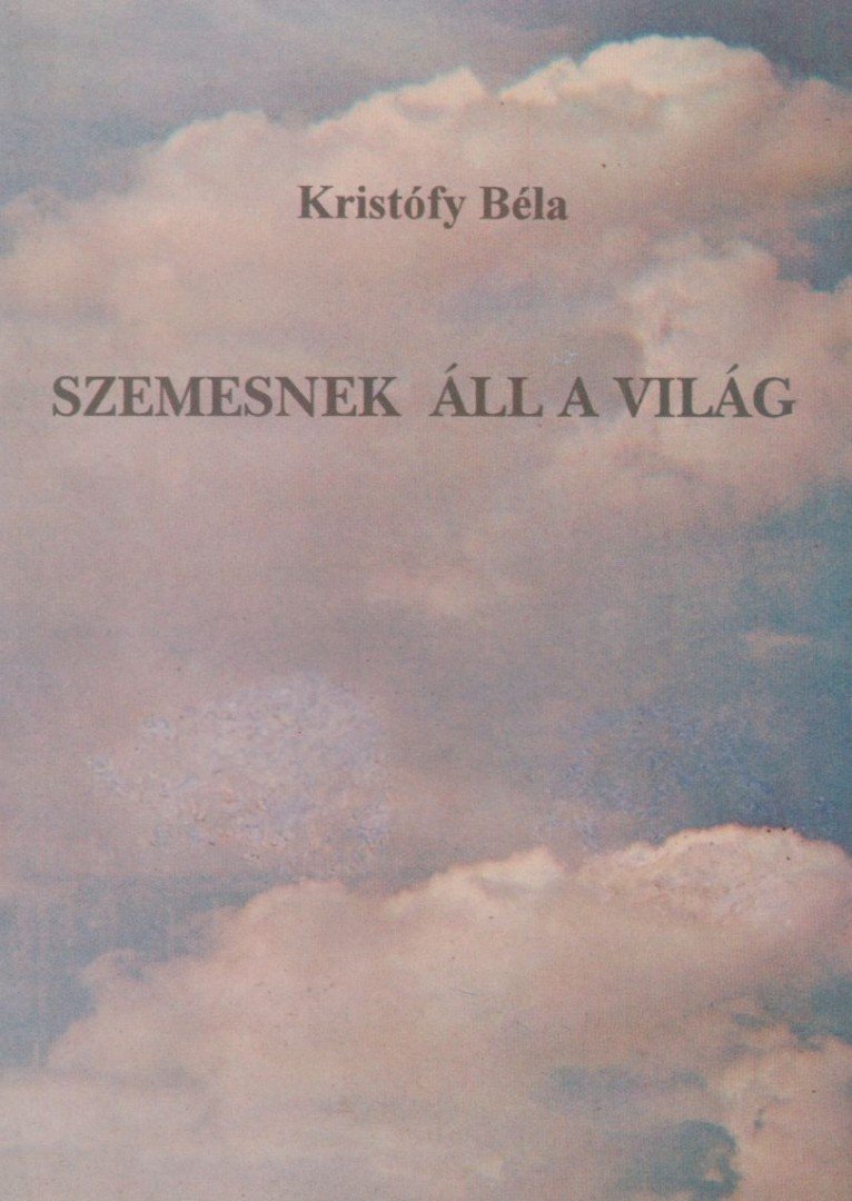 Kristófy Béla - Szemesnek áll a világ [antikvár]