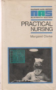 Clarke, Margaret - Practical Nursing [antikvár]