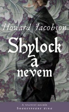 Howard Jacobson - Shylock a nevem [antikvár]