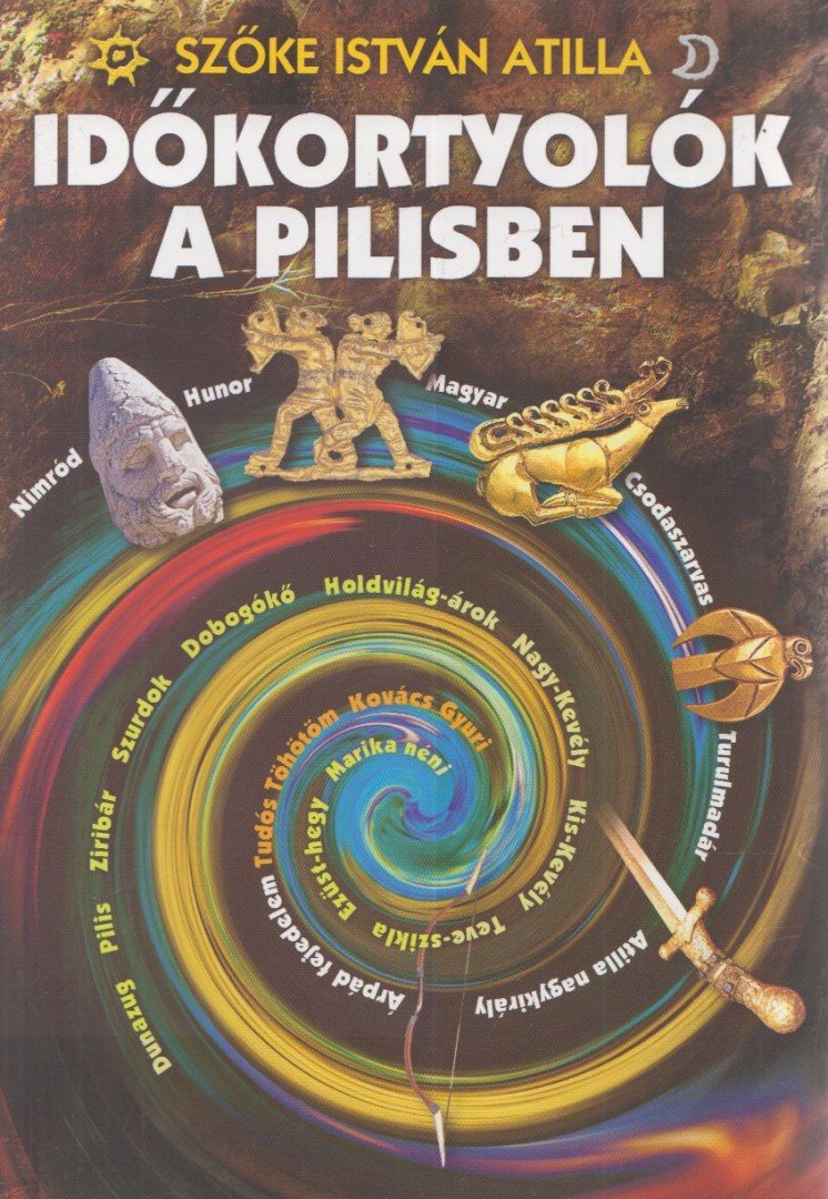 Szőke István Atilla - Időkortyolók a Pilisben (Dedikált) [antikvár]
