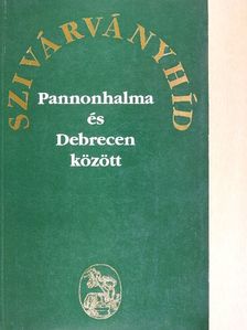 Bangha Béla - Szivárványhíd Pannonhalma és Debrecen között [antikvár]