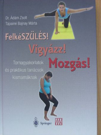 Dr. Ádám Zsolt - Felkészülés! Vigyázz! Mozgás! [antikvár]