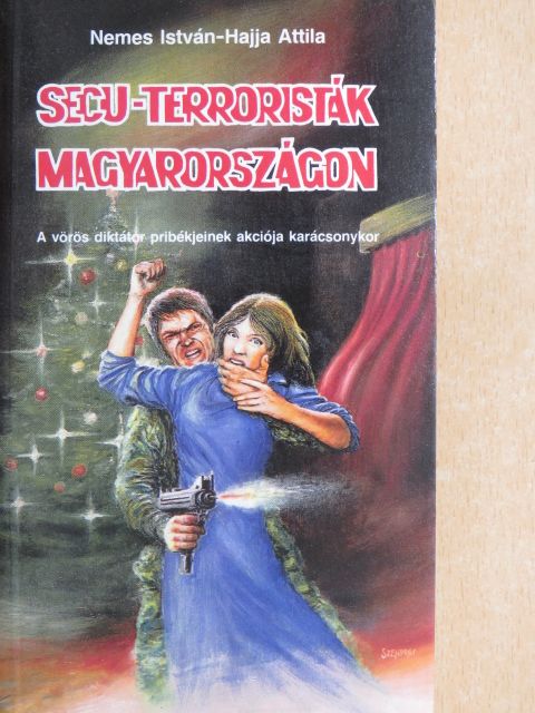 Hajja Attila - Secu-terroristák Magyarországon [antikvár]