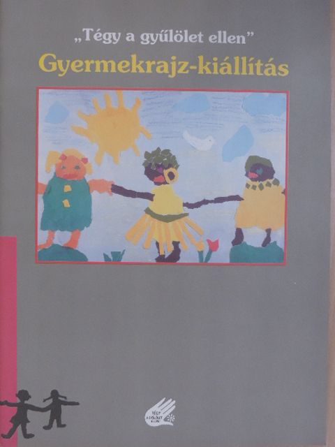 "Tégy a gyűlölet ellen" gyermekrajz-kiállítás [antikvár]
