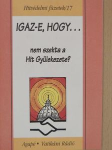 Benkő Antal S. J. - Igaz-e, hogy... nem szekta a Hit Gyülekezete? [antikvár]