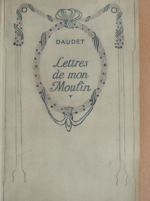 Alphonse Daudet - Lettres de mon Moulin [antikvár]