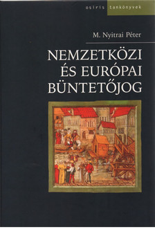 M. NYITRAI PÉTER - Nemzetközi és európai büntetőjog [antikvár]
