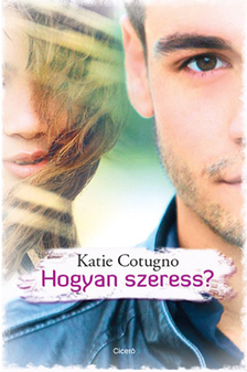 Katie Cotugno - Hogyan szeress? [eKönyv: epub, mobi]