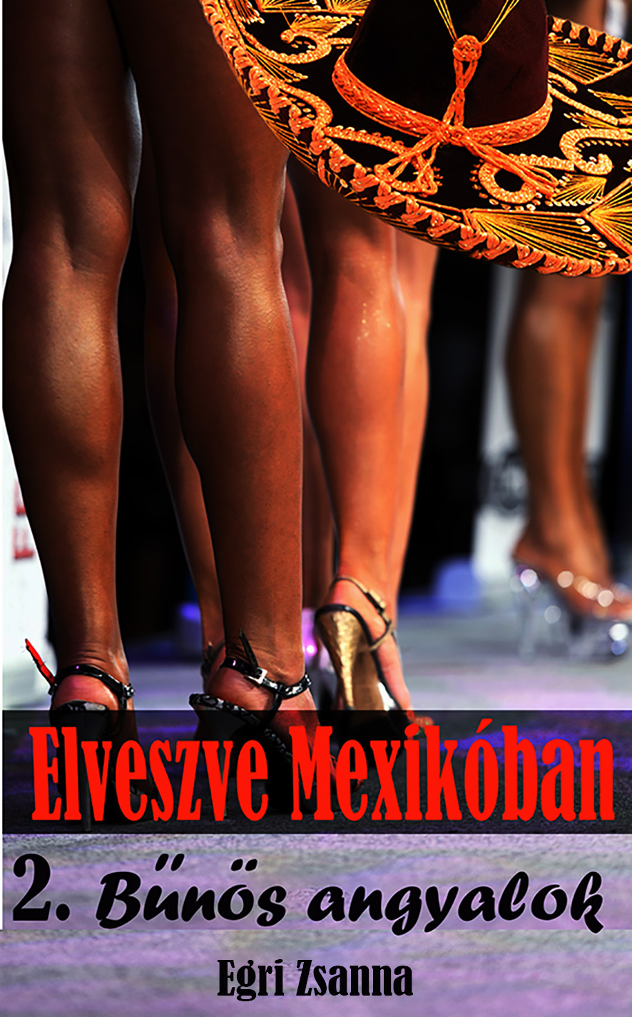 Egri Zsanna - Elveszve Mexikóban 2. Bűnös angyalok [eKönyv: epub, mobi, pdf]