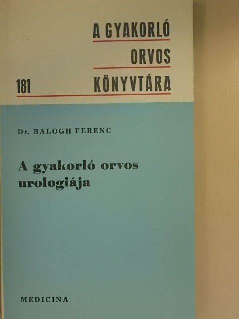 Dr. Balogh Ferenc - A gyakorló orvos urologiája [antikvár]