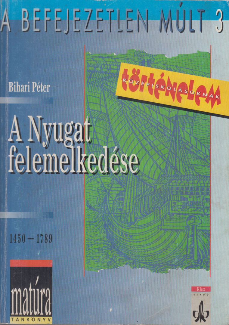 Bihari Péter - A Nyugat felemelkedése 1450-1789 [antikvár]