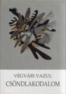Végvári Vazul - Csöndlakodalom [antikvár]