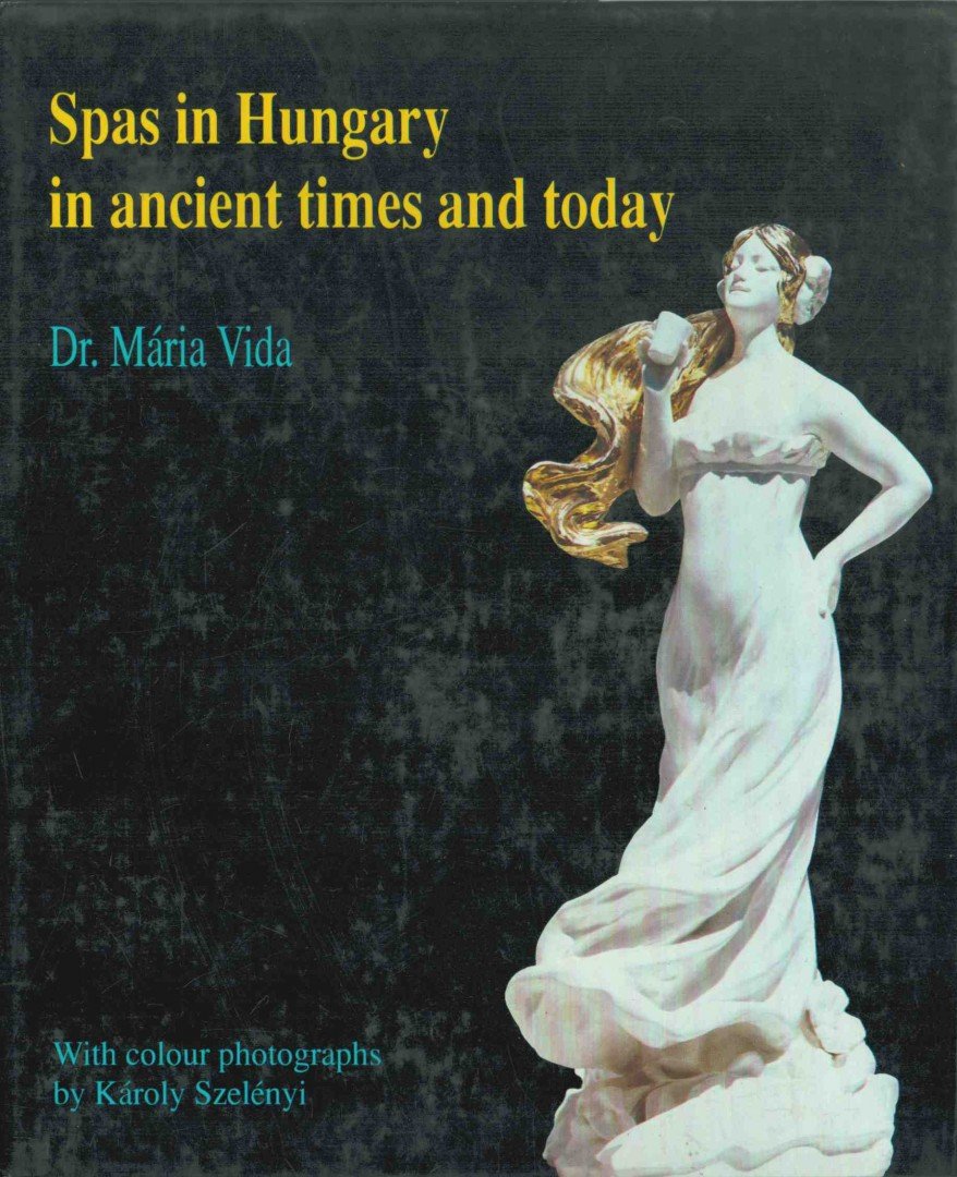 VIDA MÁRIA - Spas in Hungary in ancient times and today [antikvár]