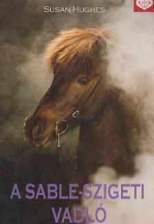 Susan Hughes - A Sable-szigeti vadló [antikvár]