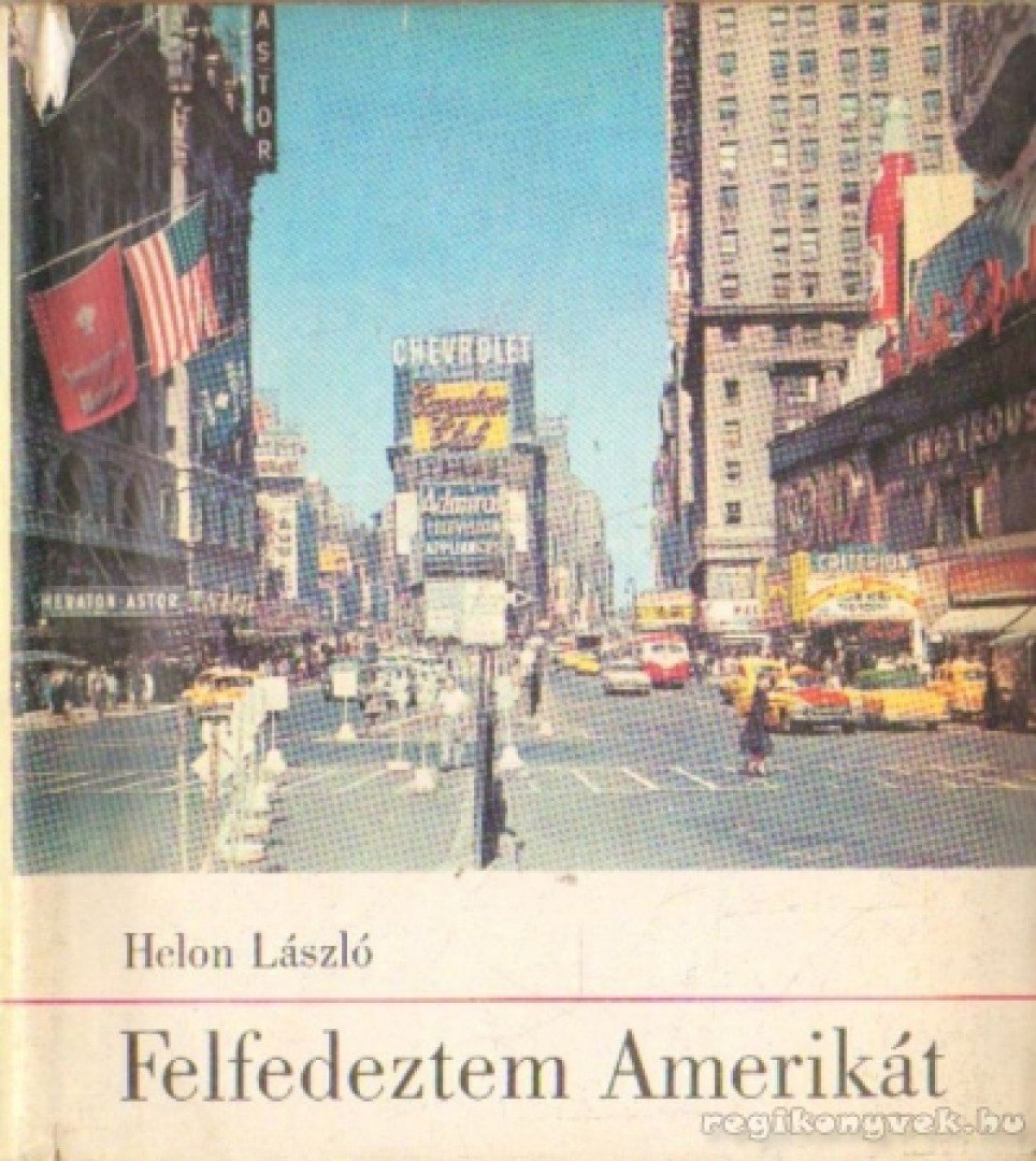 Helon László - Felfedeztem Amerikát [antikvár]