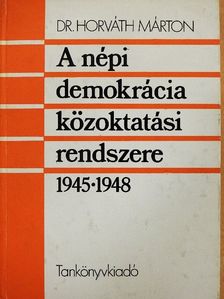 Dr. Horváth Márton - A népi demokrácia közoktatási rendszere [antikvár]
