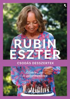 Rubin Eszter - Csodás desszertek glutén-, tej- és cukormentesen [eKönyv: epub, mobi]