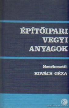 KOVÁCS GÉZA - Építőipari vegyi anyagok [antikvár]
