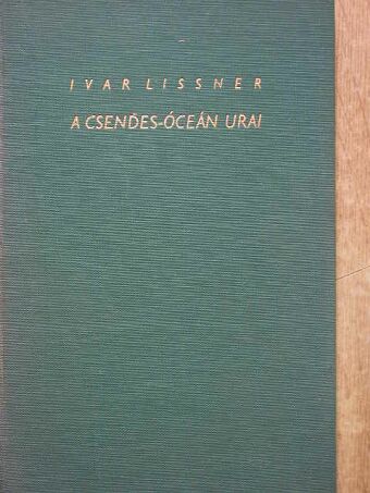 Ivar Lissner - A Csendes-óceán urai [antikvár]