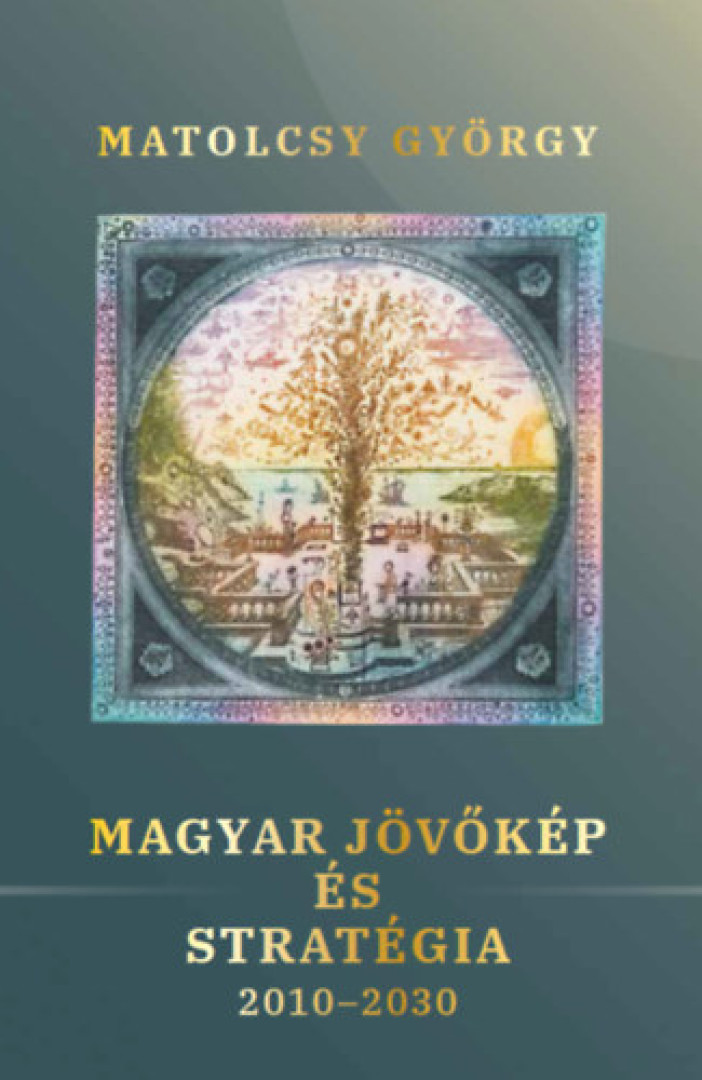 Matolcsy György - Magyar jövőkép és stratégia 2010-2030 [antikvár]