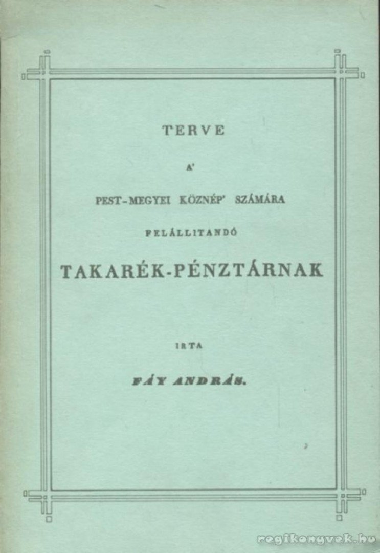 Fáy András - Terve a' pest-megyei köznép' számára felállítandó takarék-pénztárnak [antikvár]