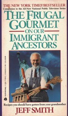 Jeff Smith - The Frugal Gourmet on Our Immigrant Ancestors [antikvár]