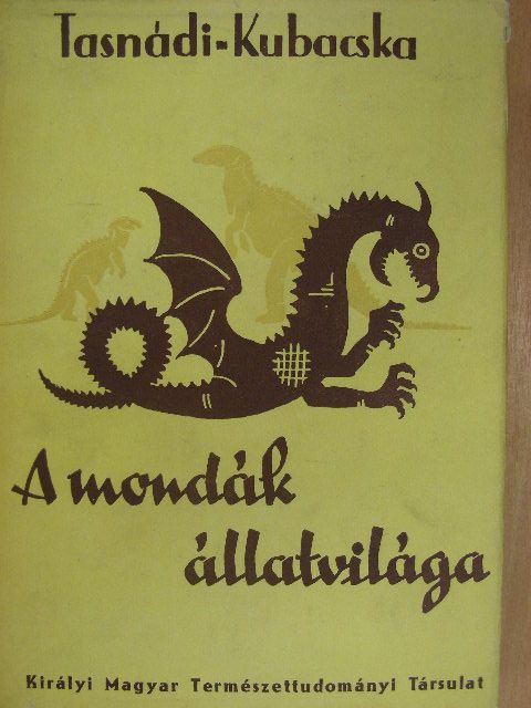 Tasnádi-Kubacska András - A mondák állatvilága [antikvár]