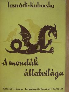 Tasnádi-Kubacska András - A mondák állatvilága [antikvár]