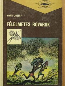 Horti József - Félelmetes rovarok [antikvár]