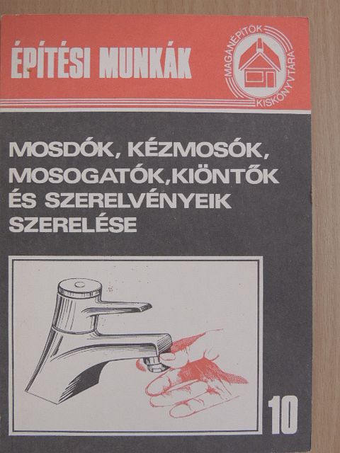 Hornok János - Mosdók, kézmosók, mosogatók, kiöntők és szerelvényeik szerelése [antikvár]