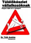 dr. Tóth András - Túlélőkészlet vállalkozóknak [antikvár]